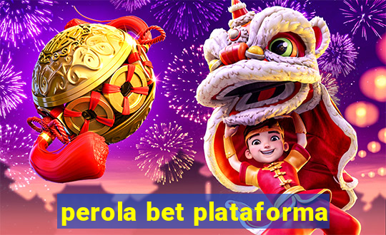 perola bet plataforma